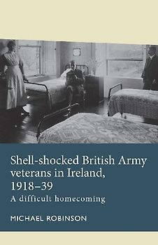 Shell-shocked British Army veterans in Ireland, 1918-39
