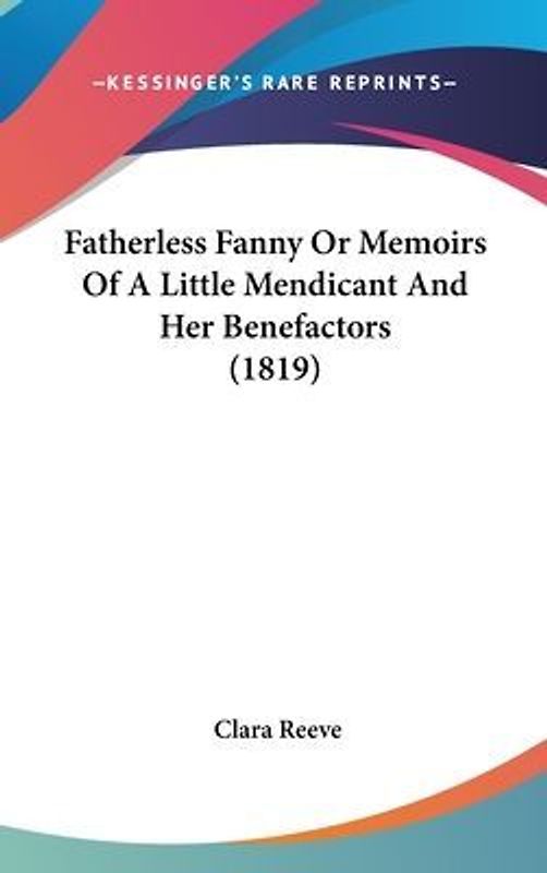Fatherless Fanny Or Memoirs Of A Little Mendicant And Her Benefactors (1819)