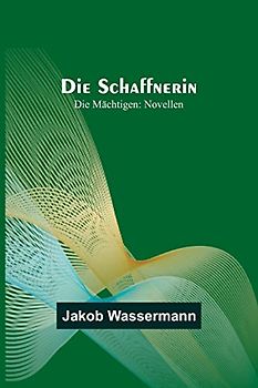 Die Schaffnerin; Die Mächtigen: Novellen