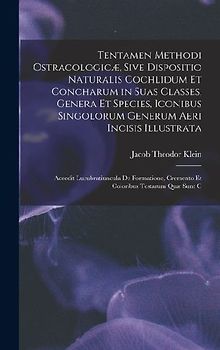 Tentamen Methodi Ostracologicæ, Sive Dispositio Naturalis Cochlidum Et Concharum in Suas Classes, Genera Et Species, Iconibus Singolorum Generum Aeri