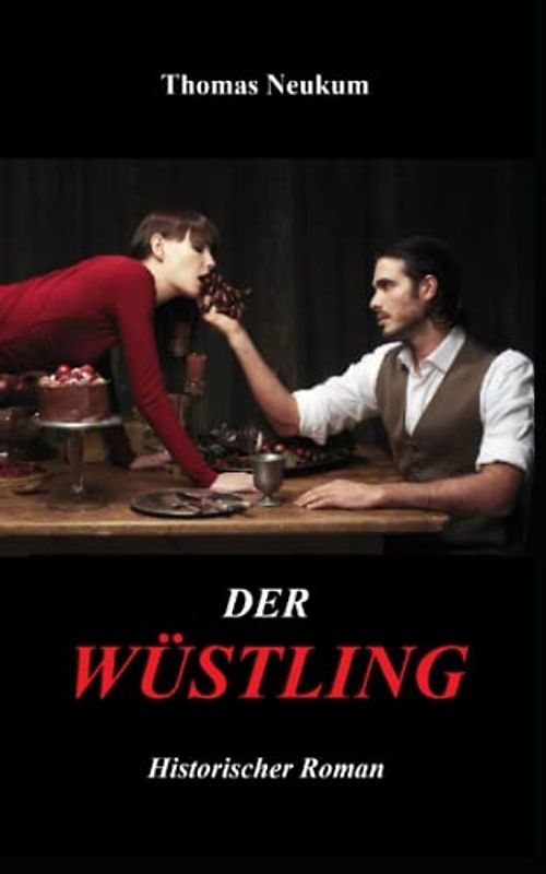 Der Wüstling: Historischer Roman (Zeiten der Satire)