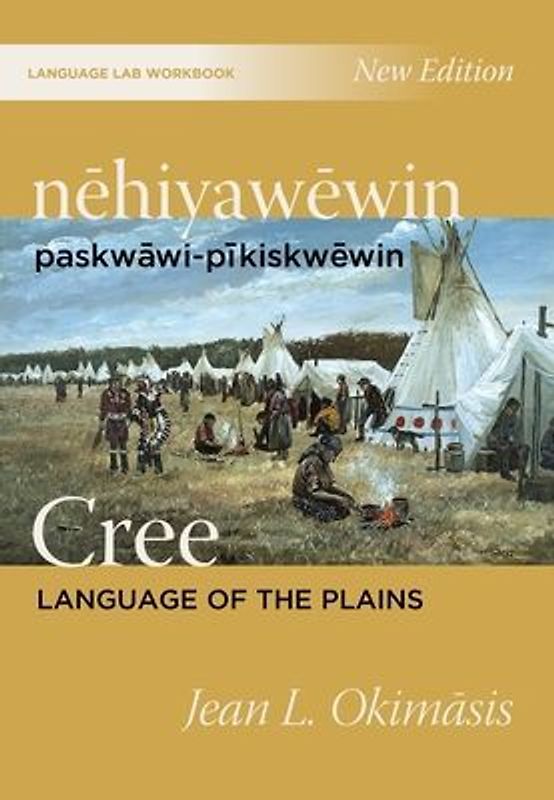 Nēhiyawēwin: Paskwāwi-Pīkiskwēwin / Cree Language of the Plains Language Lab Workbook