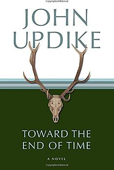 Toward the End of Time: A Novel - John Updike