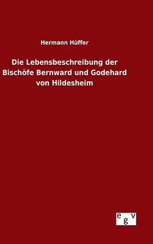 Die Lebensbeschreibung der Bischöfe Bernward und Godehard von Hildesheim