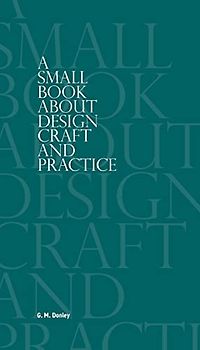 A Small Book About Design Craft and Practice