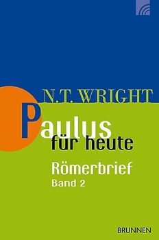 Paulus für heute: Der Römerbrief