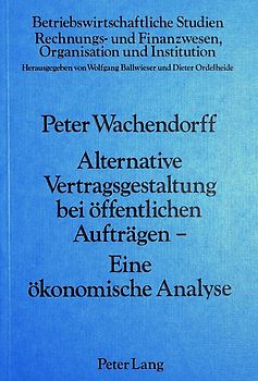 Alternative Vertragsgestaltung bei öffentlichen Aufträgen- Eine ökonomische Analyse