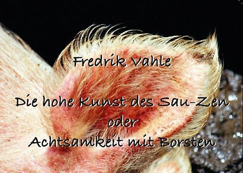 Die hohe Kunst des Sau-Zen oder Achtsamkeit mit Borsten