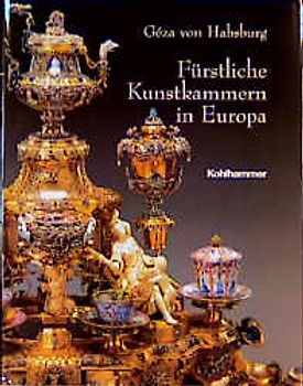 Fürstliche Kunstkammern in Europa