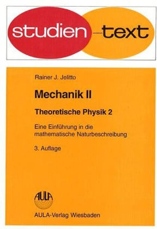 Theoretische Physik. Eine Einführung in die mathematische Naturbeschreibung. Mechanik II