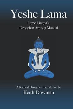 Yeshe Lama: Jigme Lingpa's Dzogchen Atiyoga Manual
