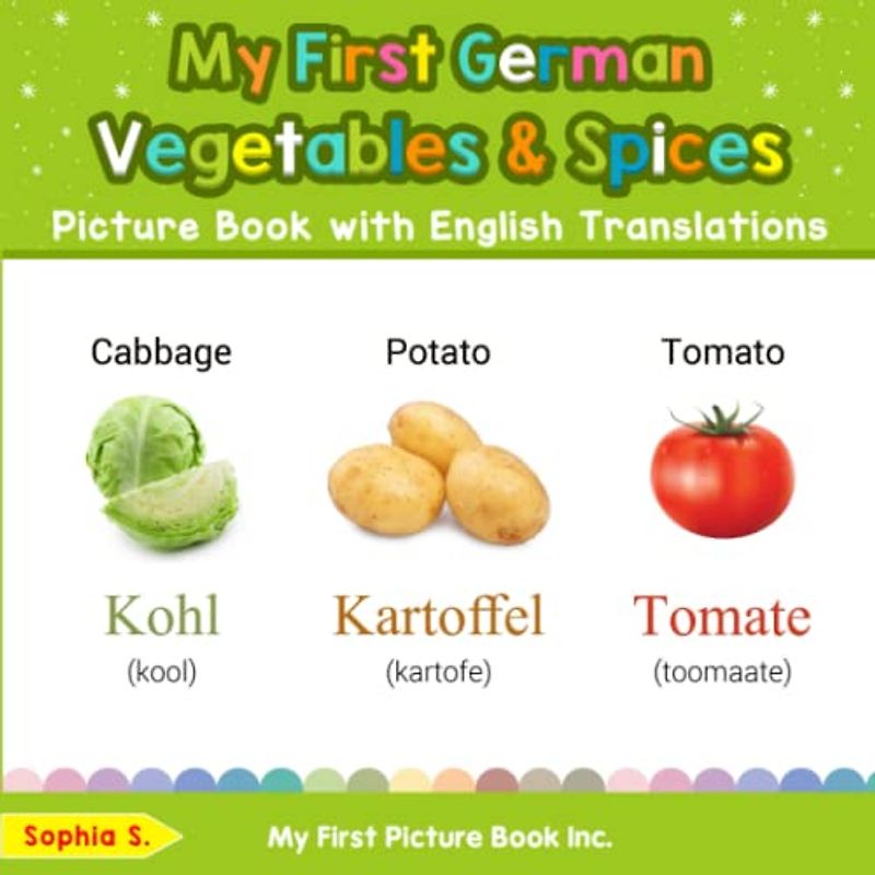 My First German Vegetables & Spices Picture Book with English Translations (Teach & Learn Basic German words for Children, Band 4)