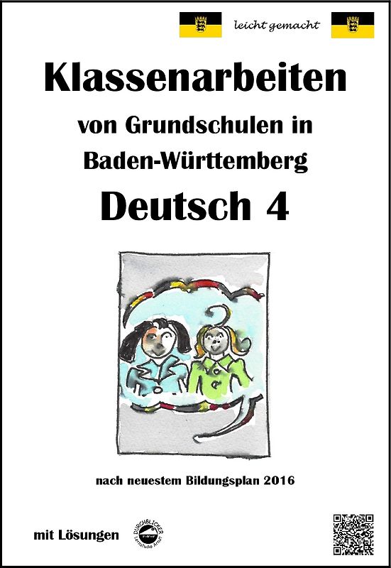 Klassenarbeiten von Grundschulen in Baden-Württemberg - Deutsch 4 mit ausführlichen Lösungen nach Bildungsplan 2016