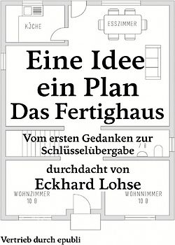 Baurealisierung / Eine Idee, ein Plan, ein Ziel - Das Fertighaus