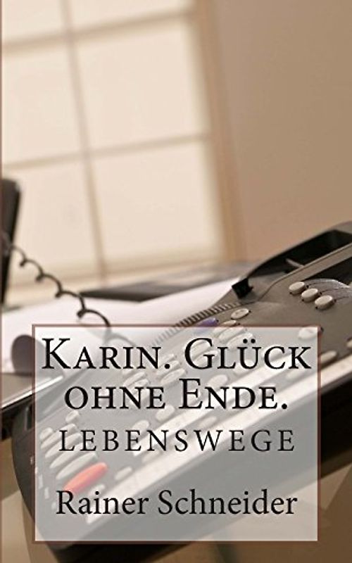 Karin. Glück ohne Ende. (Lebenswege.) - Schneider, Rainer