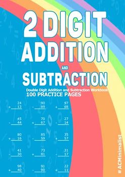 2 Digit Addition and Subtraction Double Digit Addition and Subtraction Workbook 100 Practice Pages: 2-Digit Plus 2-Digit Addition. 2-Digit Minus ... Digit Addition and Subtraction Worksheets