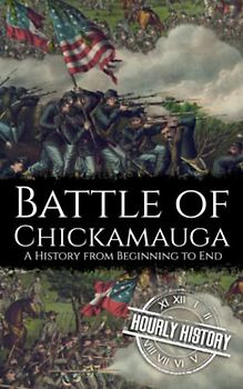 Battle of Chickamauga: A History from Beginning to End (American Civil War)