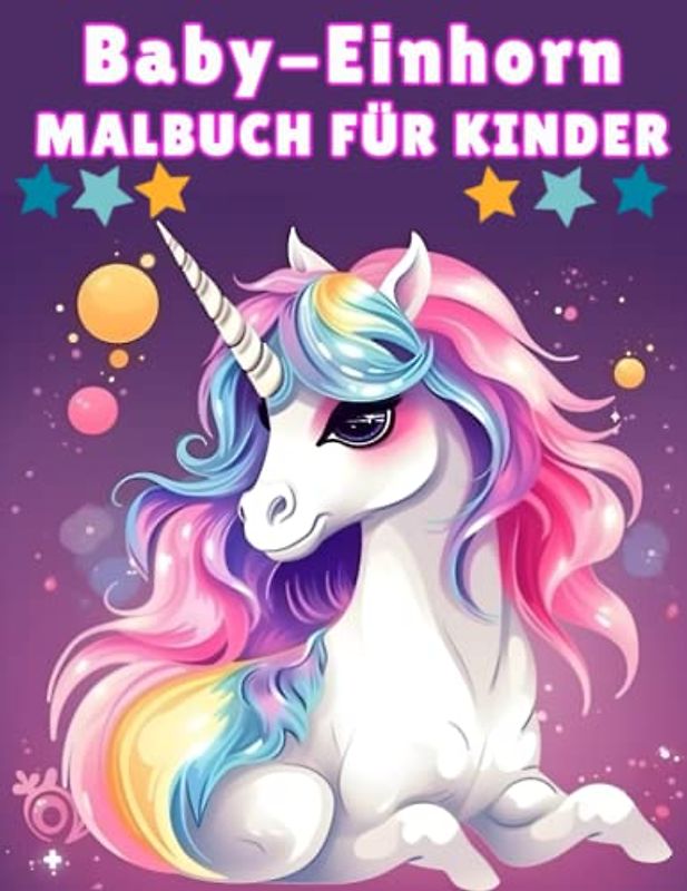 Baby-Einhorn-Malbuch für Kinder: Nettes und schönes Baby Einhorn Malbuch für Kinder, Designs bereit, damit Sie zum Spaß anfärben können