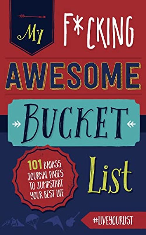 My Fucking Awesome Bucket List