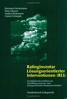 Ratinginventar Lösungsorientierter Interventionen (RLI). Ein bildgebendes Verfahren zur Darstellung ressourcen- und lösungsorientierten...