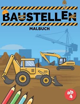 Baustellen Malbuch: Über 30 Baufahrzeuge Malvorlagen I Ausmalbilder Baustellen I Ausmalbuch Baustellenfahrzeuge I DIN A4