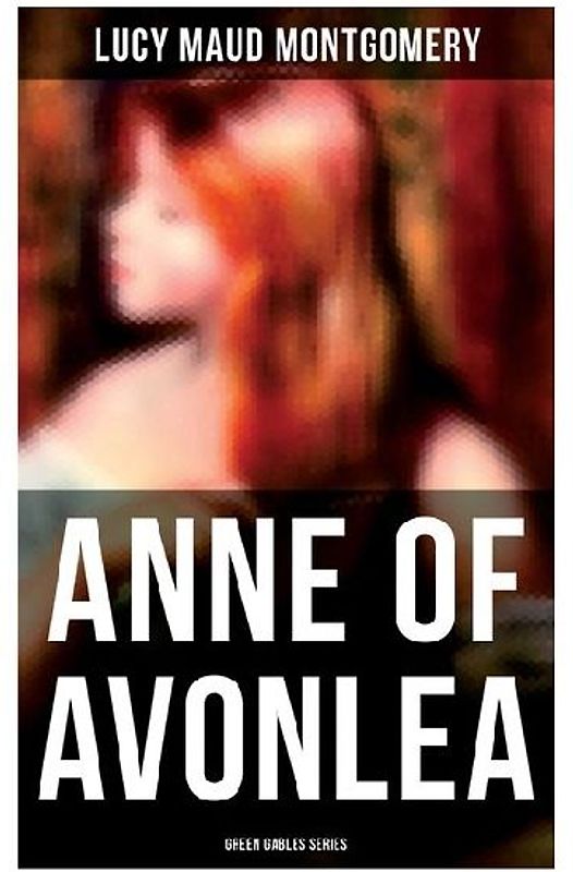 ANNE OF AVONLEA (Green Gables Series)