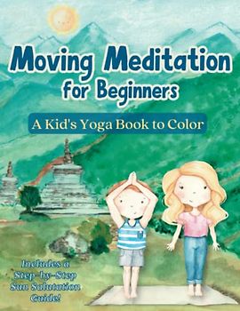 Moving Meditation for Beginners: A Kid's Yoga Book to Color (Movement, Mindfulness, and Meditation)