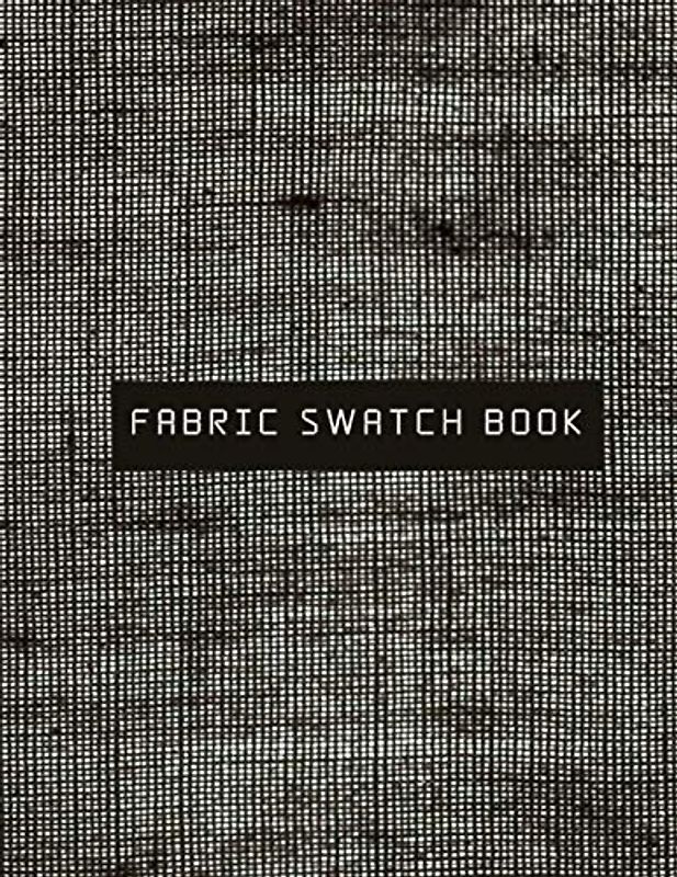 Fabric Swatch Book: Organizer Journal for designers and artists to track fabric samples and inventory