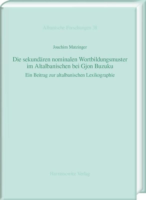 Die sekundären nominalen Wortbildungsmuster im Altalbanischen bei Gjon Buzuku