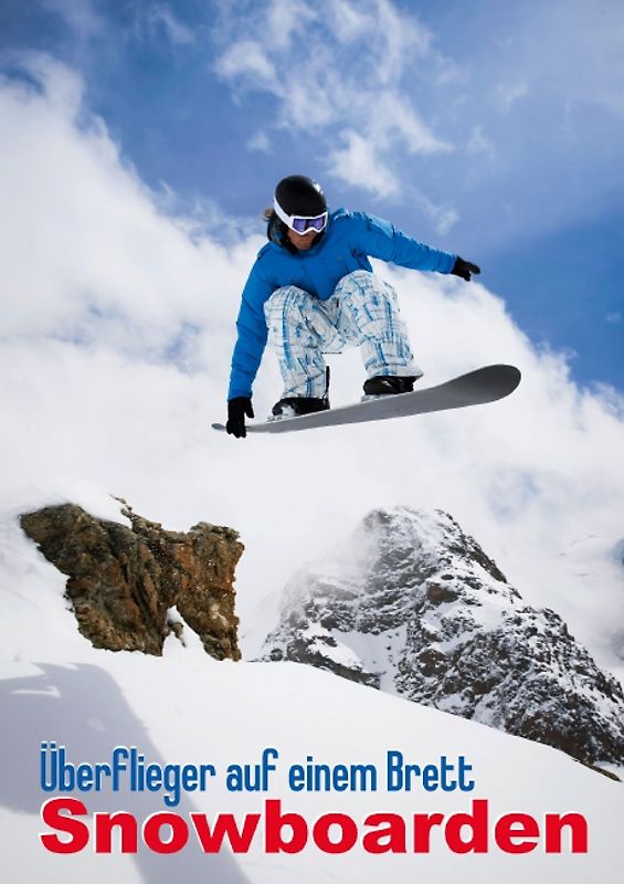 Überflieger auf einem Brett: Snowboarden (Posterbuch DIN A3 hoch)
