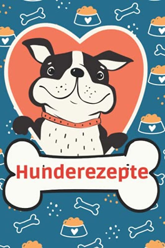 Hunderezepte: Hundekochbuch zum Selberschreiben| DIN A5 (15,24cm x 22,86cm) |100 Rezepte | Hundekekse| Hundebackbuch| Hundeernährung| Hundeleckerchen: ... Hundeausstattung Kochen für Hunde