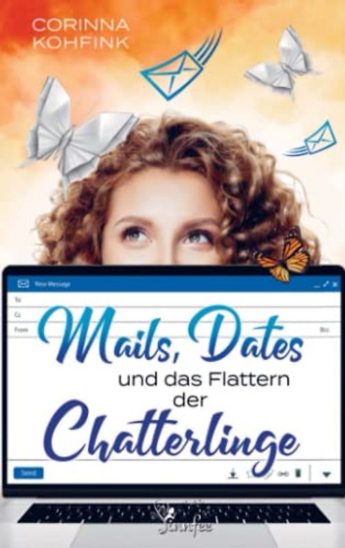Mails, Dates und das Flattern der Chatterlinge: Liebesroman (Buchhandelsausgabe)