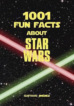 1001 fun facts about Star Wars (1977-2015)