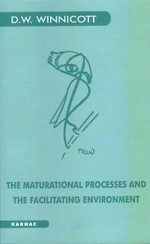 The Maturational Processes and the Facilitating Environment (Maresfield library) - Donald W. Winnicott