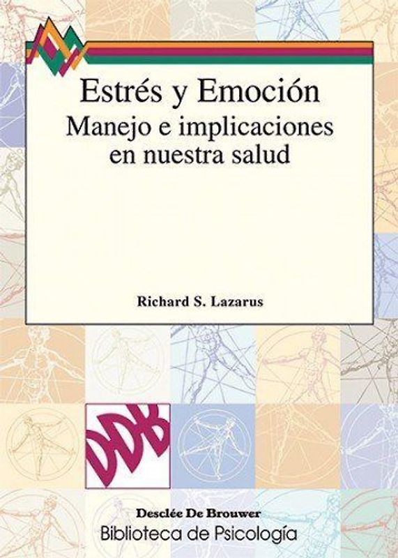 Estres y emoción : su manejo e implicaciones en nuestra salud