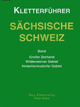 Kletterführer Sächsische Schweiz / Grosser Zschand /Wildensteiner Gebiet /Hinterhermsdorfer Gebiet