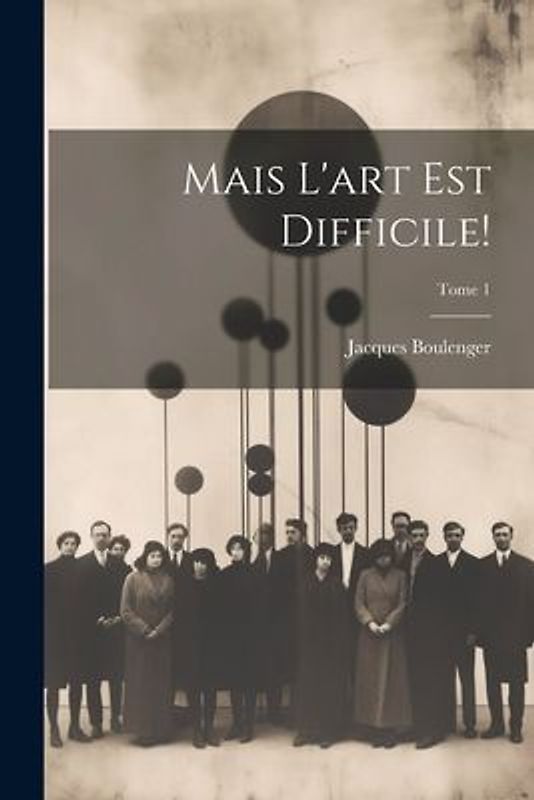 Mais l'art est difficile!; Tome 1