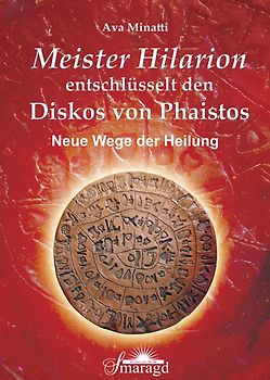 Meister Hilarion entschlüsselt den Diskos von Phaistos