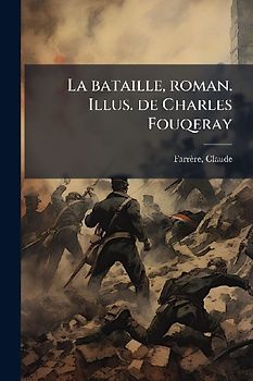 La bataille, roman. Illus. de Charles Fouqeray