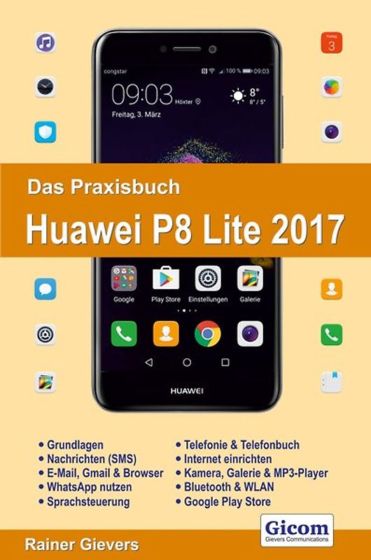 Das Praxisbuch Huawei P8 Lite 2017 - Handbuch für Einsteiger