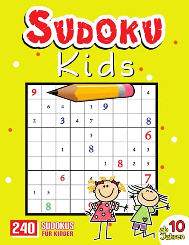 Sudoku für Kinder ab 10 Jahren: Sudoku Buch für Kinder von 10-12 Jahren mit 240 Sudokus inkl. Lösungen