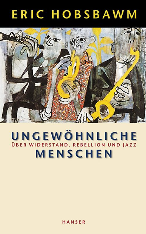 Ungewöhnliche Menschen. Über Widerstand, Rebellion und Jazz