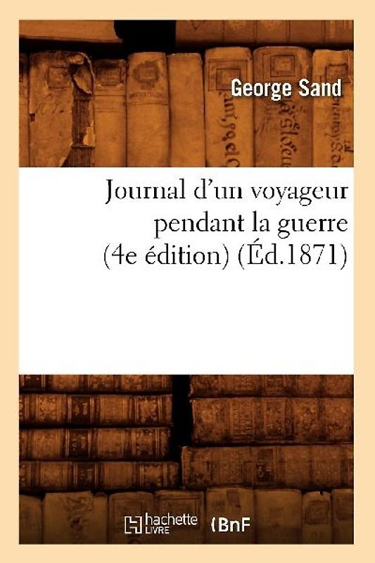 Journal d'Un Voyageur Pendant La Guerre (4e Édition) (Éd.1871)