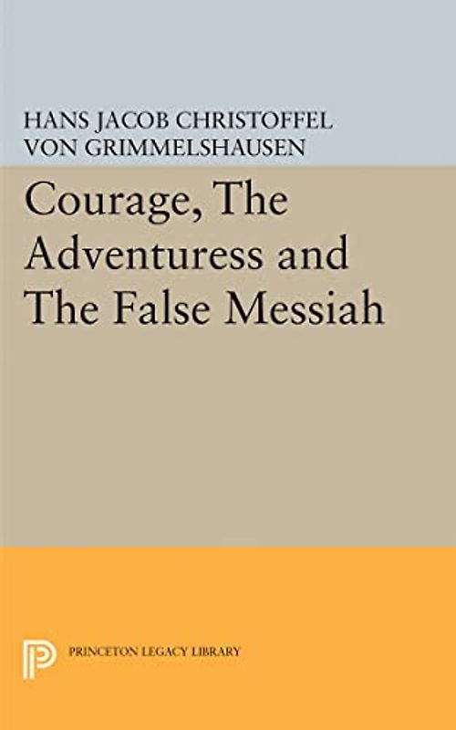 Courage, The Adventuress and The False Messiah (Princeton Legacy Library)