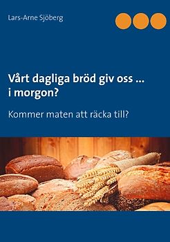 Vårt dagliga bröd giv oss ... i morgon?