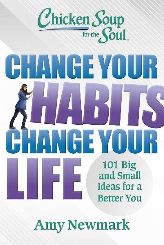 Chicken Soup for the Soul: Change Your Habits, Change Your Life