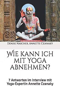 Wie kann ich mit Yoga abnehmen?: 7 Antworten im Interview mit Yoga-Expertin Annette Czanaky