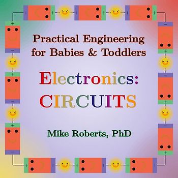 Practical Engineering for Babies & Toddlers - Electronics