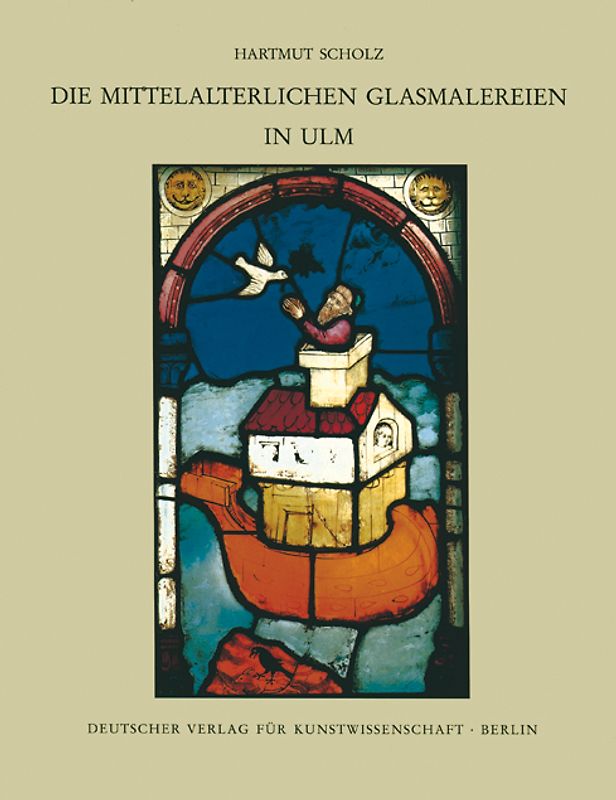 Corpus Vitrearum medii Aevi Deutschland / Die mittelalterlichen Glasmalereien in Ulm