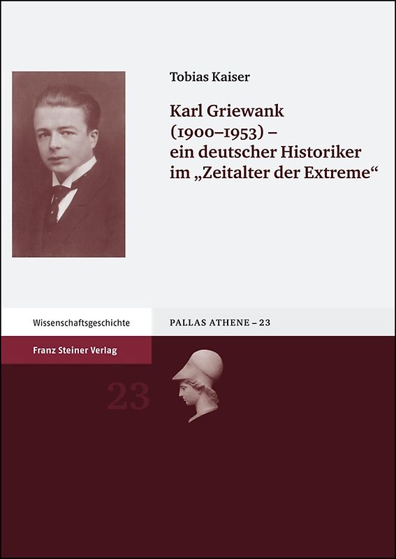 Karl Griewank (1900-1953) – ein deutscher Historiker im "Zeitalter der Extreme“